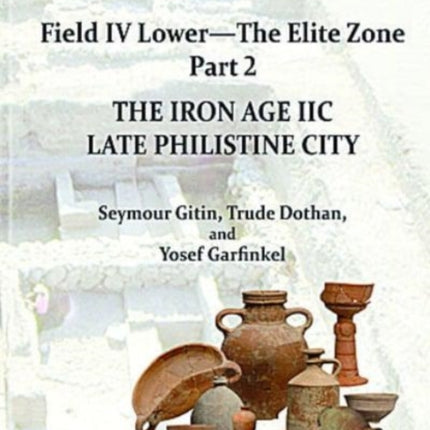 Tel Miqne 9/2: The Iron Age IIC: Late Philistine City