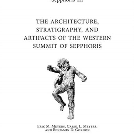 Sepphoris III: The Architecture, Stratigraphy,