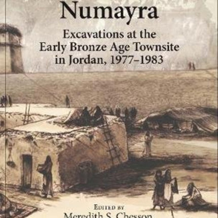 Numayra: Excavations at the Early Bronze Age Townsite in Jordan, 1977–1983