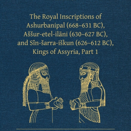 The Royal Inscriptions of Ashurbanipal (668–631