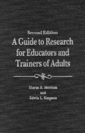 A Guide to Research for Educators and Trainers of Adults