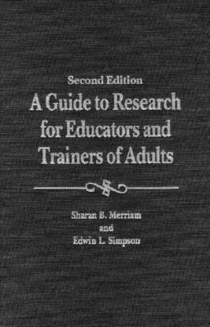 A Guide to Research for Educators and Trainers of Adults