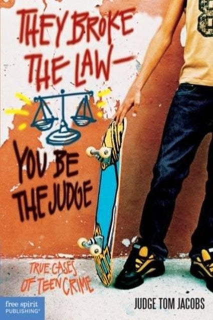 They Broke The Law-You Be The Judge: True Cases of Teen Crime