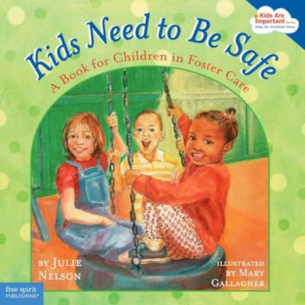 Kids Need To Be Safe: A Book For Children In Foster Care