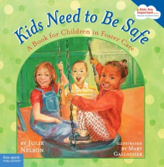 Kids Need To Be Safe: A Book For Children In Foster Care