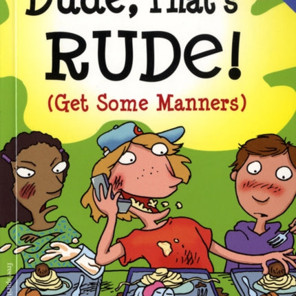 Dude, That's Rude! (Get Some Manners)