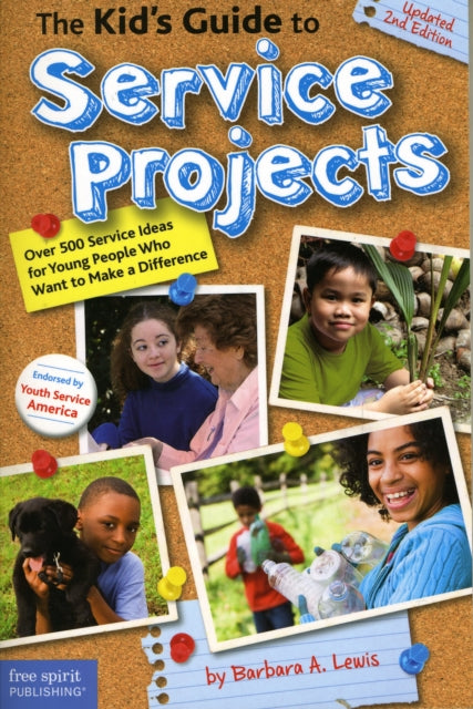 The Kid's Guide to Service Projects: Over 500 Service Ideas for Young People Who Want to Make a Difference