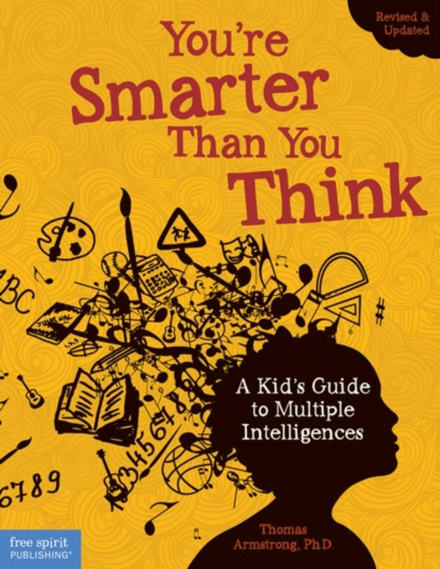 You're Smarter Than You Think: A Kids Guide to Multiple Intelligences