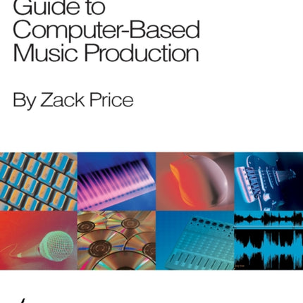 The Beginner's Guide to Computer-Based Music