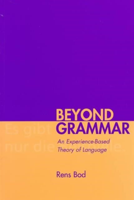 Beyond Grammar: An Experience-Based Theory of Language