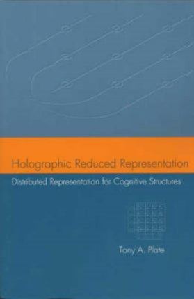 Holographic Reduced Representation: Distributed Representation for Cognitive Structures