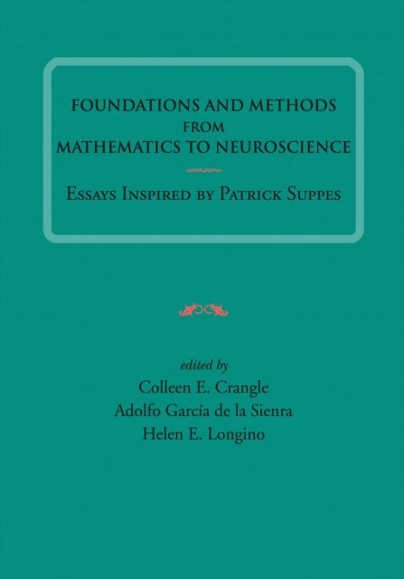 Foundations and Methods from Mathematics to Neuroscience: Essays Inspired by Patrick Suppes