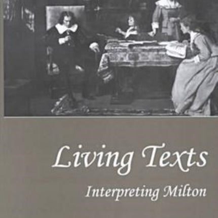 Living Texts: Interpreting Milton