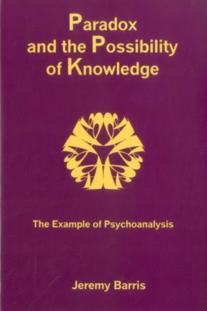 Paradox And The Possibility Of Knowledge: The Example of Psychoanalysis