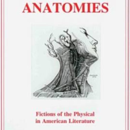 Gross Anatomies: Fictions of the Physical in American Literature