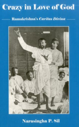 Crazy In Love Of God: Ramakrishna's Caritas Divina