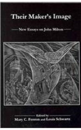 Their Maker's Image: New Essays on John Milton