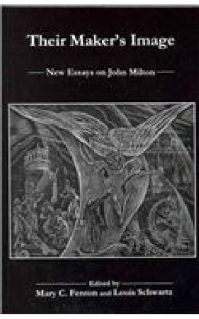 Their Maker's Image: New Essays on John Milton