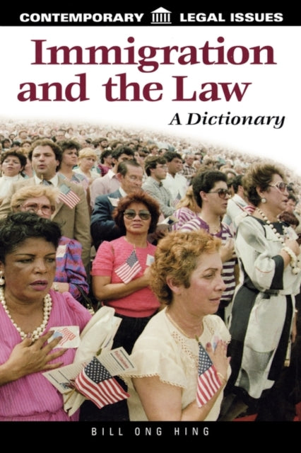 Immigration and the Law: A Dictionary