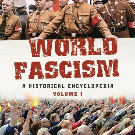 World Fascism A Historical Encyclopedia