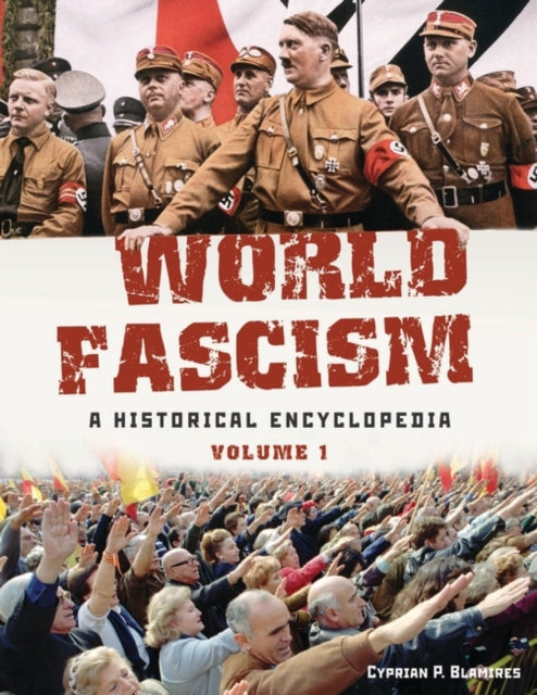 World Fascism A Historical Encyclopedia