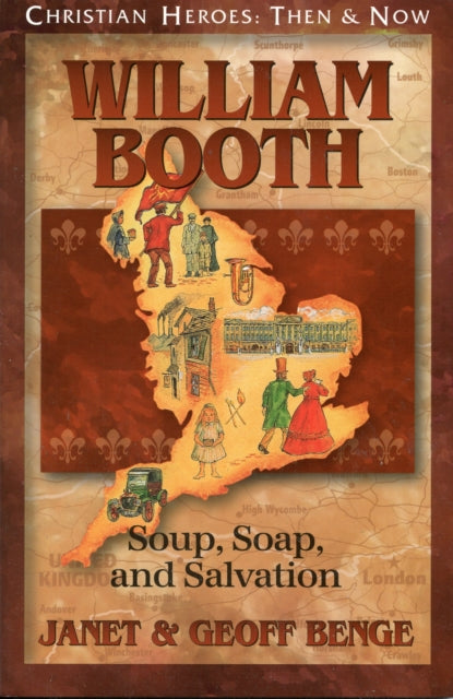 William Booth: Soup, Soap and Salvation