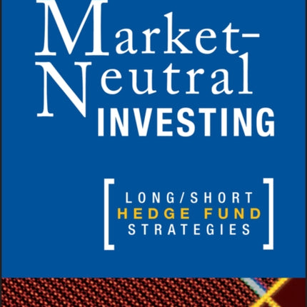 Market Neutral Investing: Long / Short Hedge Fund Strategies