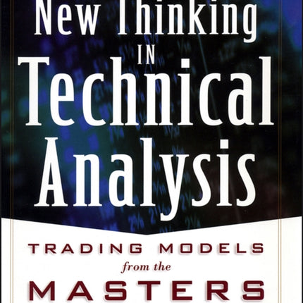 New Thinking in Technical Analysis: Trading Models from the Masters