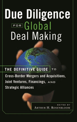 Due Diligence for Global Deal Making: The Definitive Guide to Cross-Border Mergers and Acquisitions, Joint Ventures, Financings, and Strategic Alliances