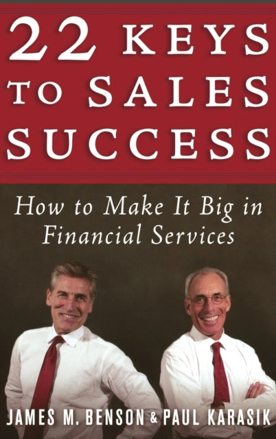 22 Keys to Sales Success: How to Make It Big in Financial Services