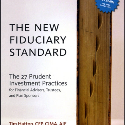 The New Fiduciary Standard: The 27 Prudent Investment Practices for Financial Advisers, Trustees, and Plan Sponsors