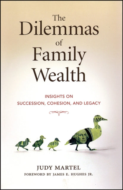 The Dilemmas of Family Wealth: Insights on Succession, Cohesion, and Legacy