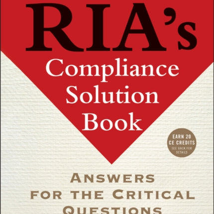 The RIA's Compliance Solution Book: Answers for the Critical Questions