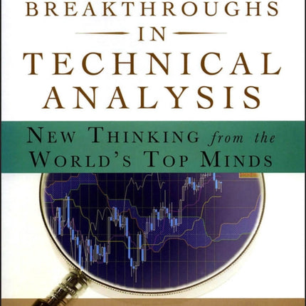 Breakthroughs in Technical Analysis: New Thinking From the World's Top Minds