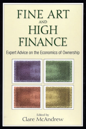 Fine Art and High Finance: Expert Advice on the Economics of Ownership