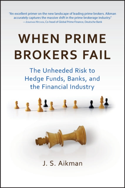 When Prime Brokers Fail: The Unheeded Risk to Hedge Funds, Banks, and the Financial Industry