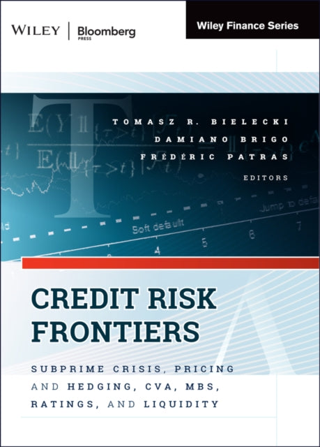 Credit Risk Frontiers: Subprime Crisis, Pricing and Hedging, CVA, MBS, Ratings, and Liquidity