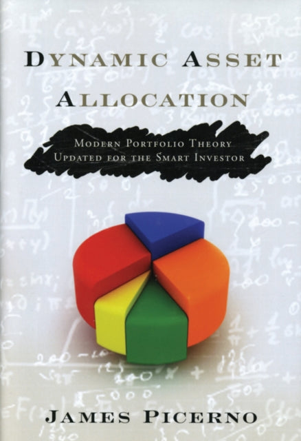 Dynamic Asset Allocation: Modern Portfolio Theory Updated for the Smart Investor