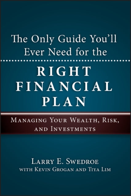 The Only Guide You'll Ever Need for the Right Financial Plan: Managing Your Wealth, Risk, and Investments