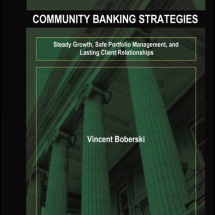 Community Banking Strategies: Steady Growth, Safe Portfolio Management, and Lasting Client Relationships