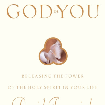 God in You: Releasing the Power of the Holy Spirit in your Life