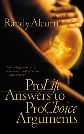 Pro-Life Answers to Pro-Choice Arguments: Expanded and Updated