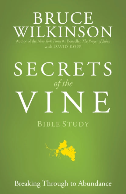 Secrets of the Vine (Bible Studies): Breaking Through to Abundance