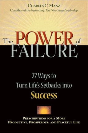 The Power of Failure  27 Ways to Turn Lifes Setbacks into Success