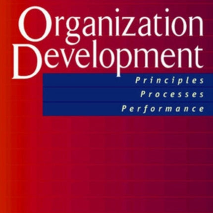 Organization Development; Principles, Proceses, Performance