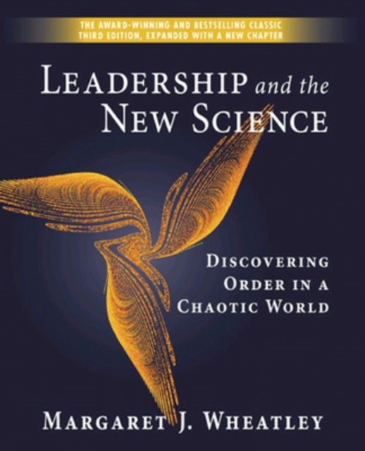 Leadership and the New Science: Discovering Order in a Chaotic World