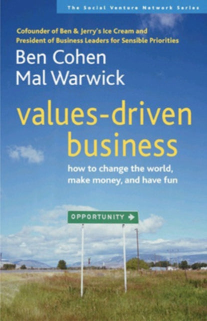 Values-Driven Business: How to Change the World, Make Money, and Have Fun