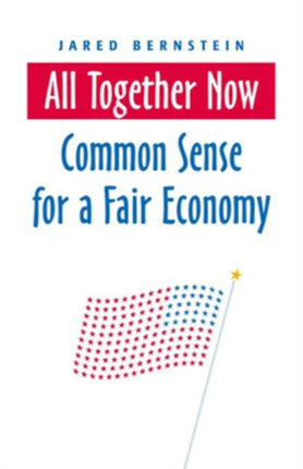 All Together Now: Common Sense for a Fair Economy