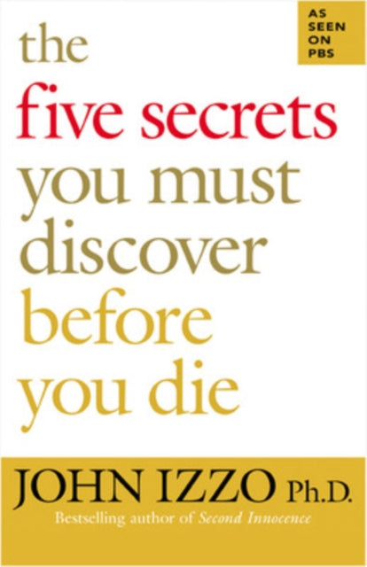 The Five Secrets You Must Discover Before You Die