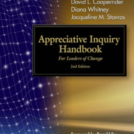 The Appreciative Inquiry Handbook. For Leaders of Change